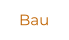 Bau