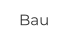 Bau