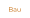 Bau